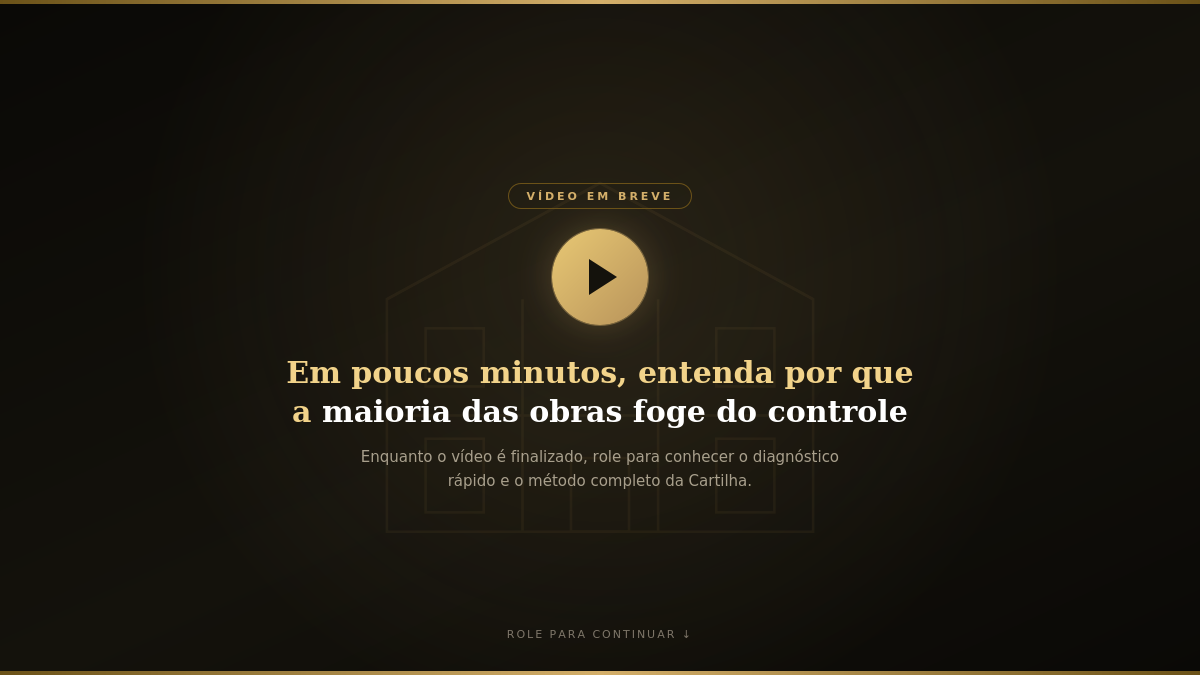 Vídeo em breve — A Cartilha da Obra Bem Feita